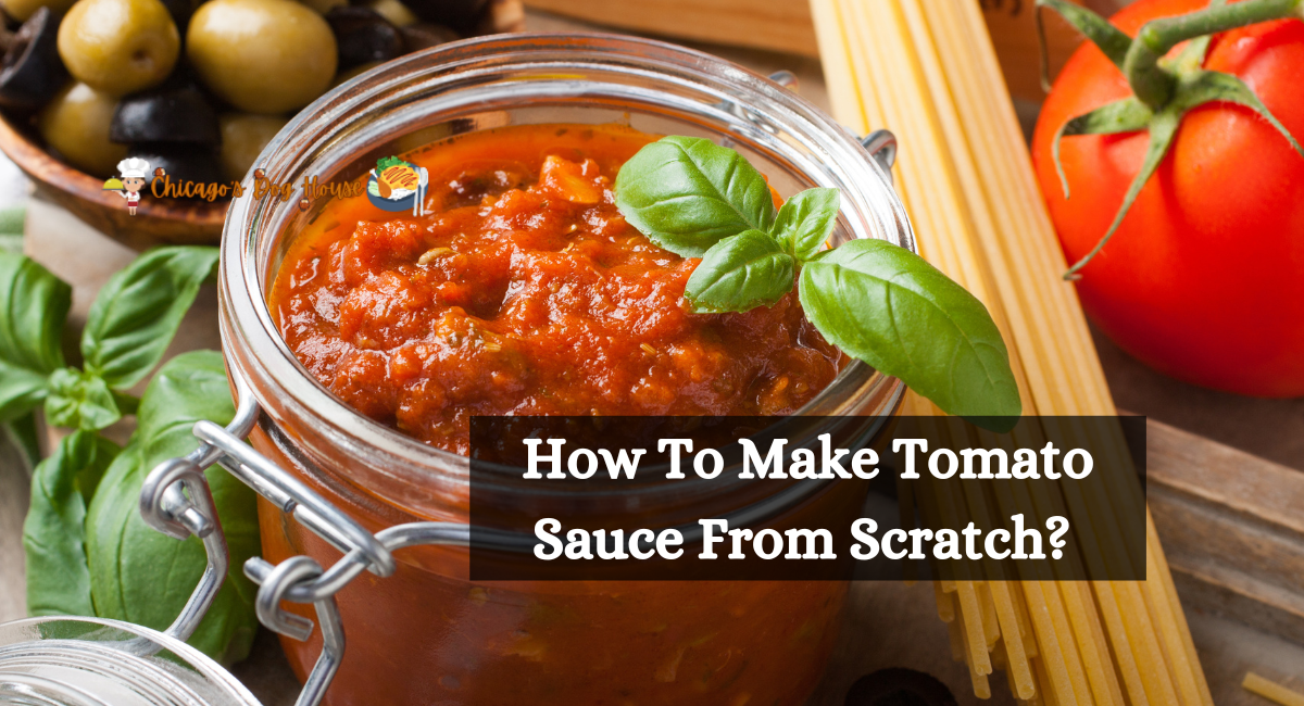 How To Make Tomato Sauce From Scratch? 