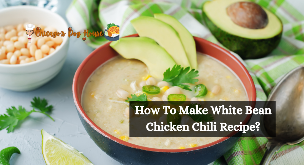 How To Make White Bean Chicken Chili Recipe?