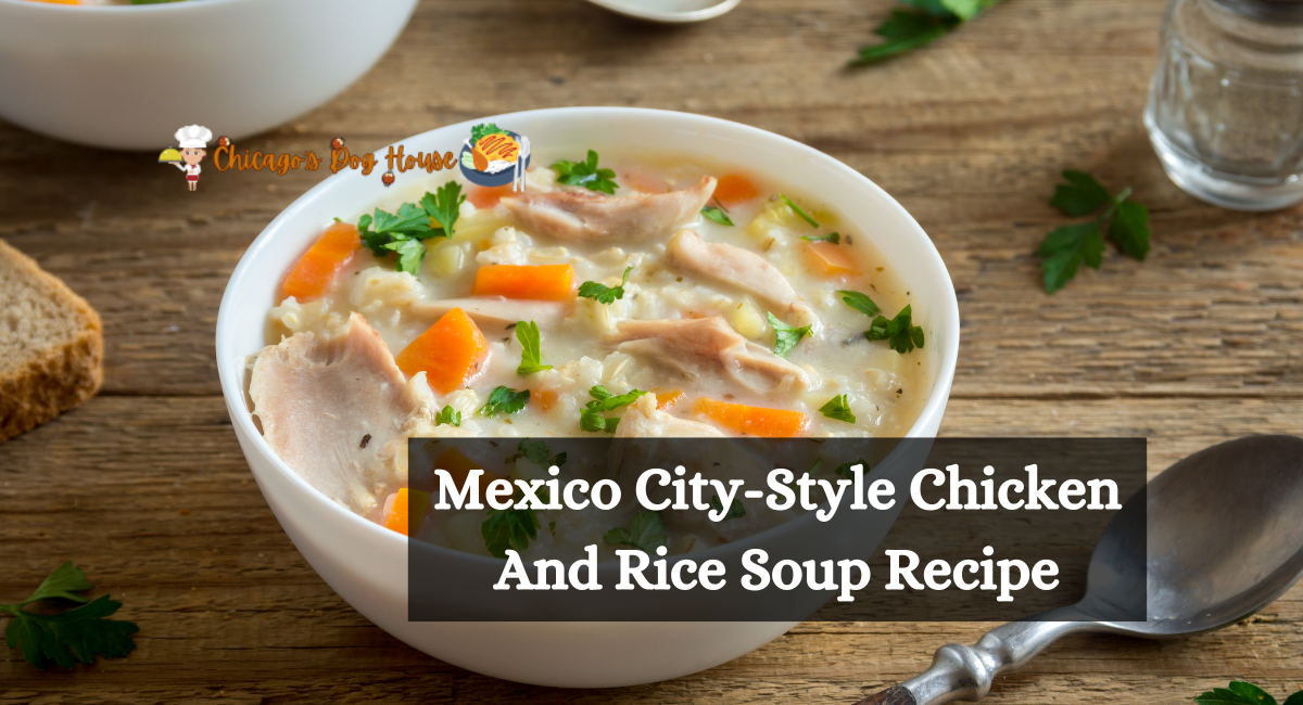 Mexico City-Style Chicken And Rice Soup Recipe