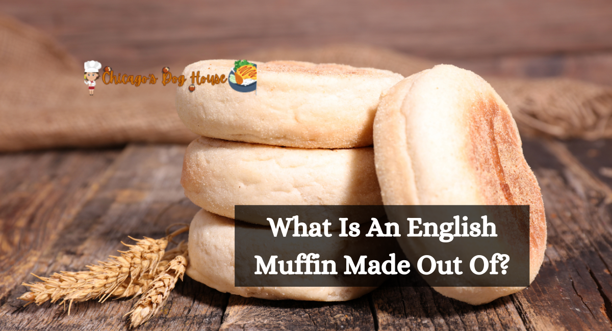 What Is An English Muffin Made Out Of?